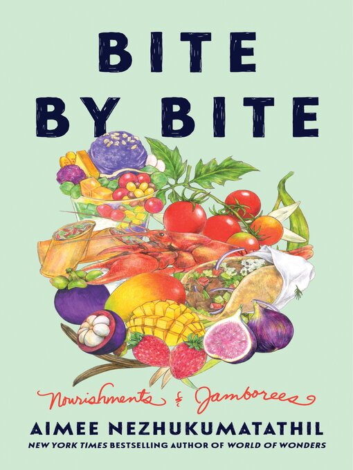 Title details for Bite by Bite by Aimee Nezhukumatathil - Wait list